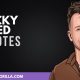 50 Greatest Ricky Reed Quotes of All Time
