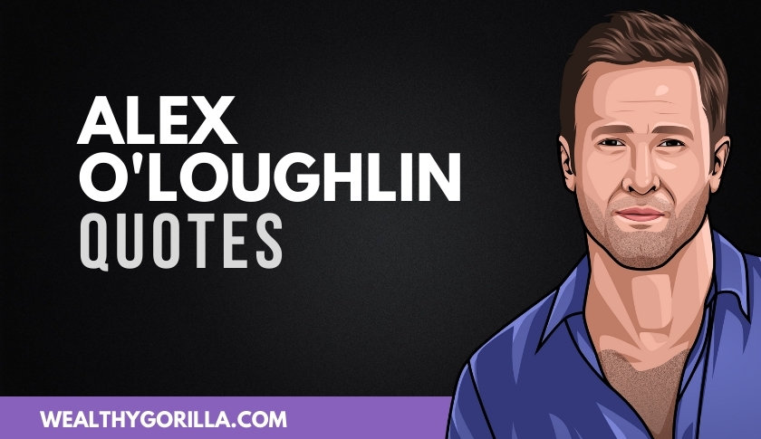 Alex O'Loughlin Quotes