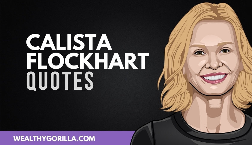 42 Calista Flockhart Quotes About Life & Acting