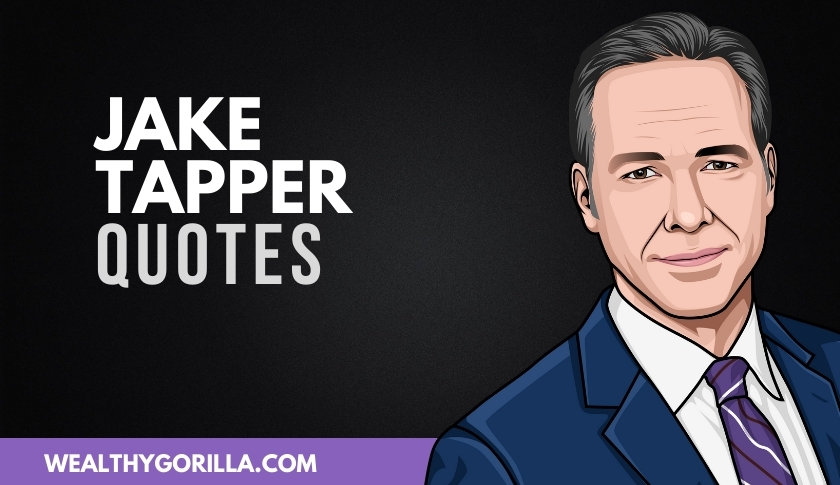 50 All-Time Favorite Jake Tapper Quotes