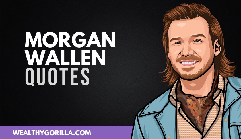 50 Best Morgan Wallen Quotes On Life & Music
