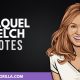 50 Powerful Raquel Welch Quotes