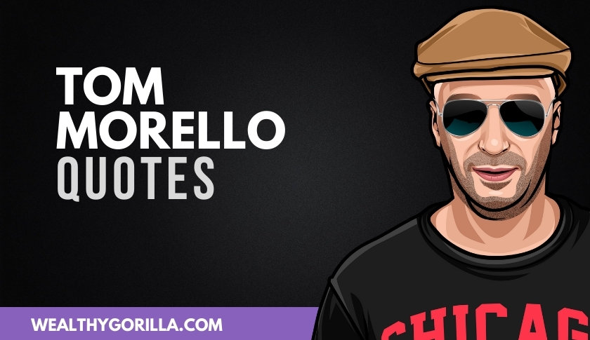 50 Bold & Motivational Tom Morello Quotes