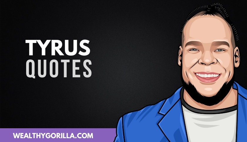 50 Incredible Tyrus Quotes