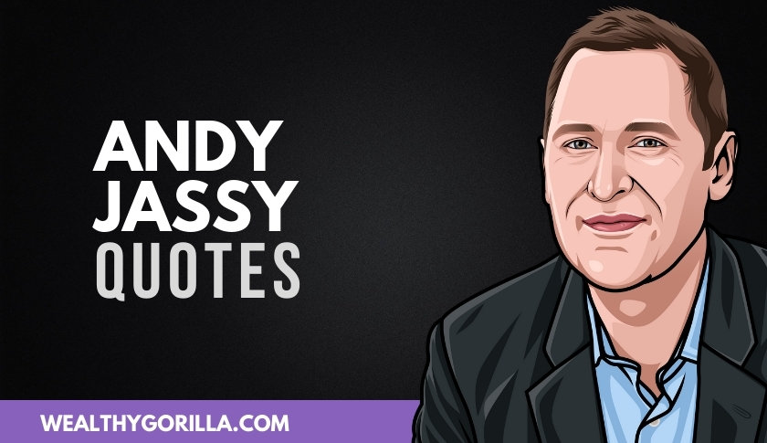 43 Powerful & Bold Andy Jassy Quotes