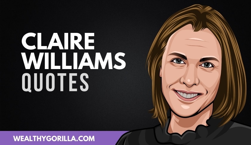 40 Inspiring & Deep Claire Williams Quotes