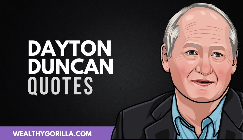 41 Light-Hearted Dayton Duncan Quotes