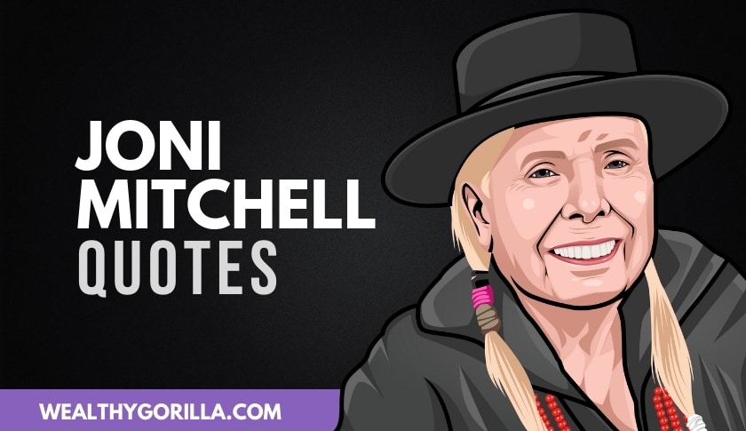 50 Greatest Joni Mitchell Quotes of All Time