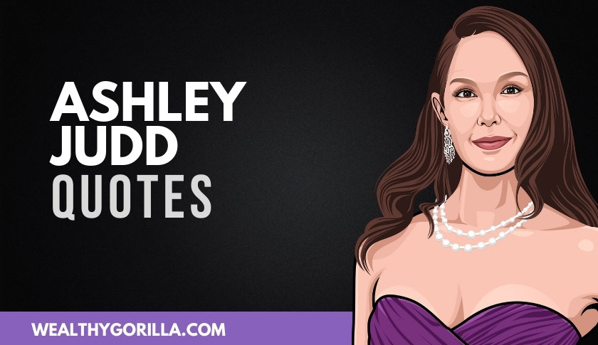 50 Truly Inspiring Ashley Judd Quotes