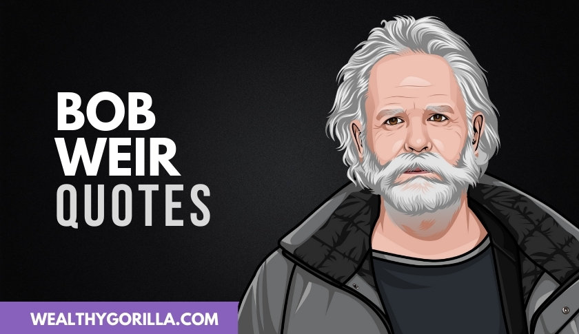 40 Best Bob Weir Quotes On Life & Music