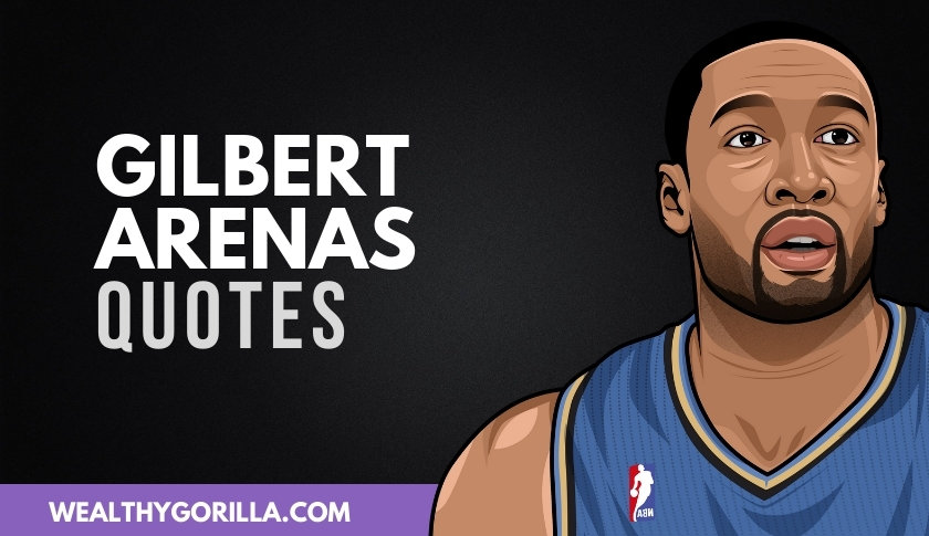 40 Gilbert Arenas Quotes About basketball & Success