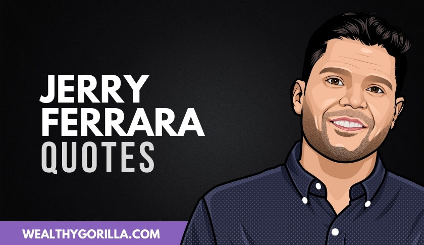 40 Jerry Ferrara Quotes About Life, Acting & Hard Work
