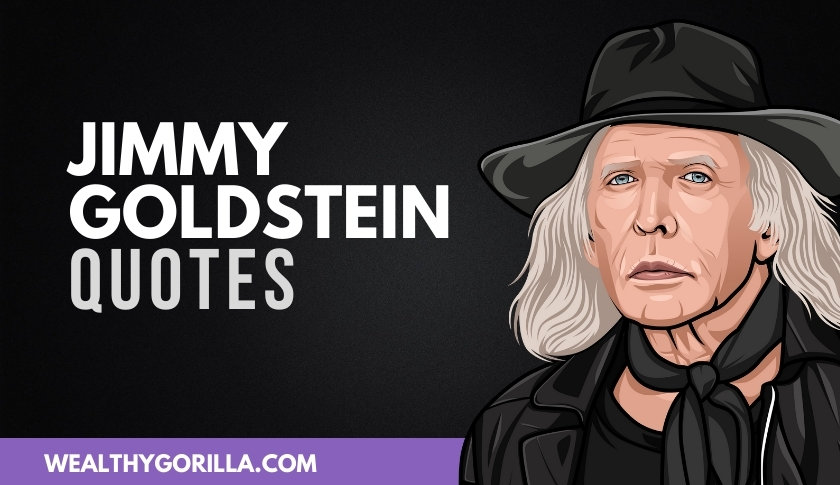 40 Legendary Jimmy Goldstein Quotes