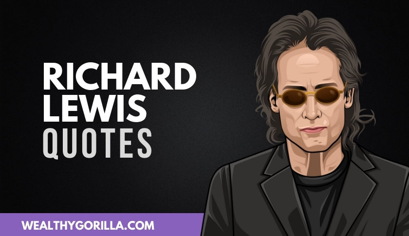 40 Funny & Inspirational Richard Lewis Quotes