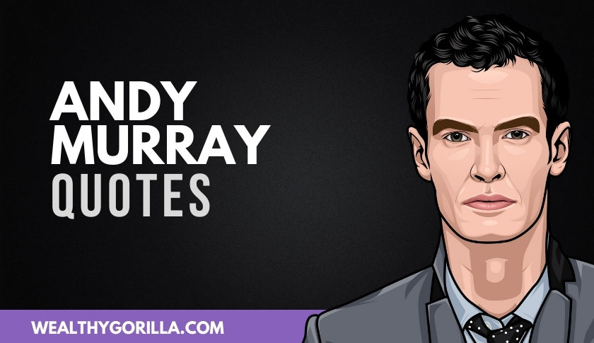 50 Athletic & Motivational Andy Murray Quotes