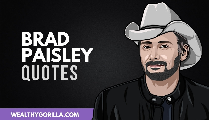 50 Incredible Brad Paisley Quotes About Life & Music