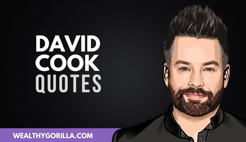 40 David Cook Quotes On Careers & Music