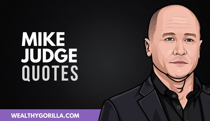 40 Deep & Motivational Mike Judge Quotes