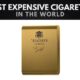 The Most Expensive Cigarettes in the World