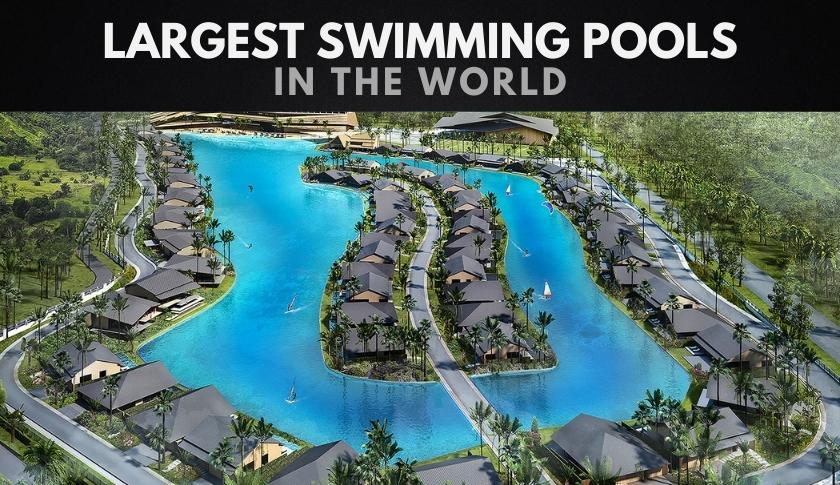 The 10 Largest Swimming Pools in the World
