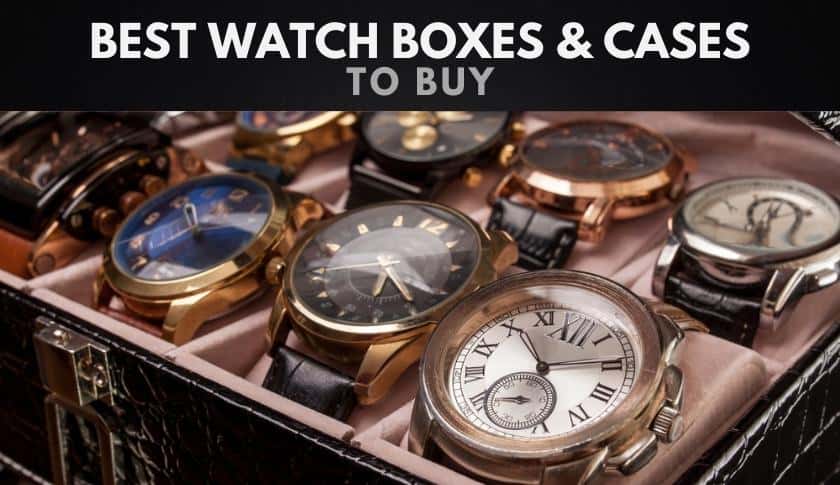 The 10 Best Watch Boxes & Cases