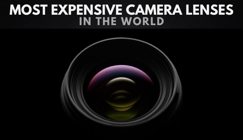 The Most Expensive Camera Lenses in the World