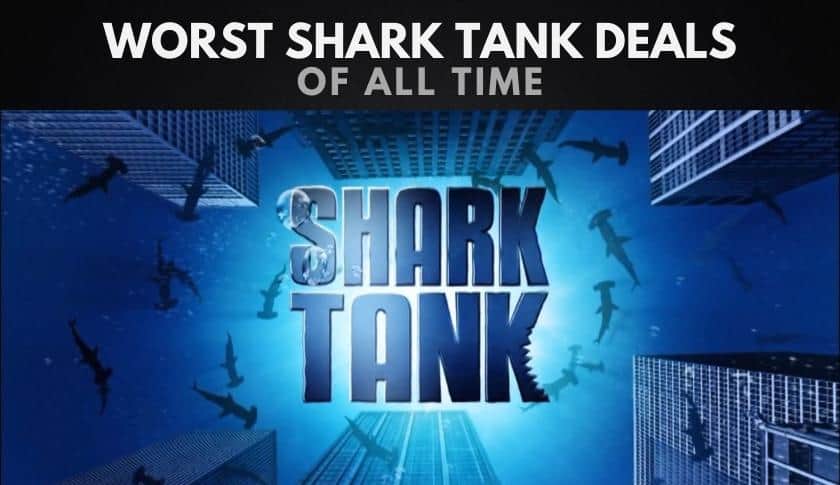 The Worst Shark Tank Deals of All Time