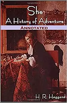 She, A History of Adventure Annotated