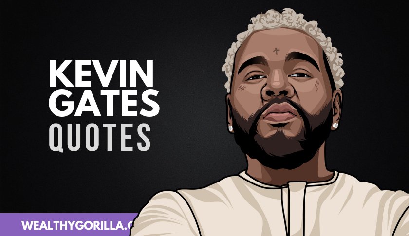 Kevin Gates Quotes